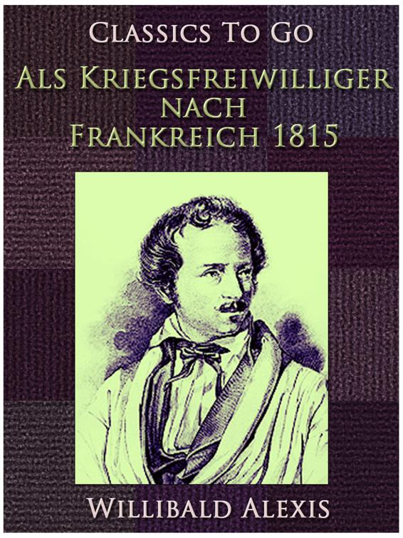 Als Kriegsfreiwilliger nach Frankreich 1815, Classics To Go