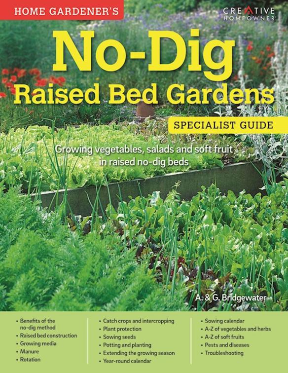 No-Dig Raised Bed Gardens: Specialist Guide, Home Gardener&#x27;s