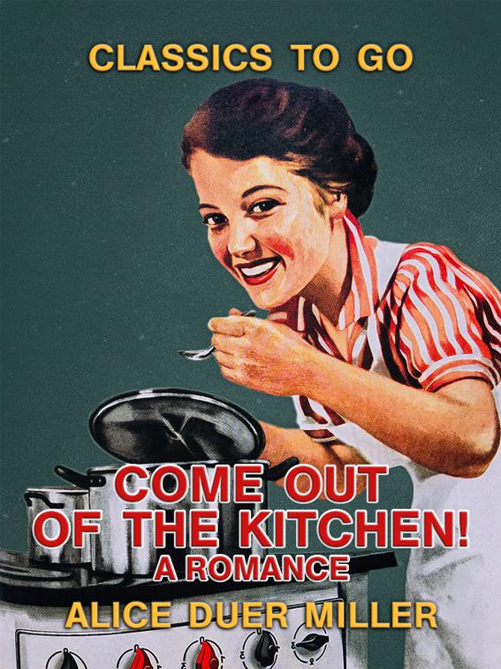 Come Out of the Kitchen! A Romance, Classics To Go