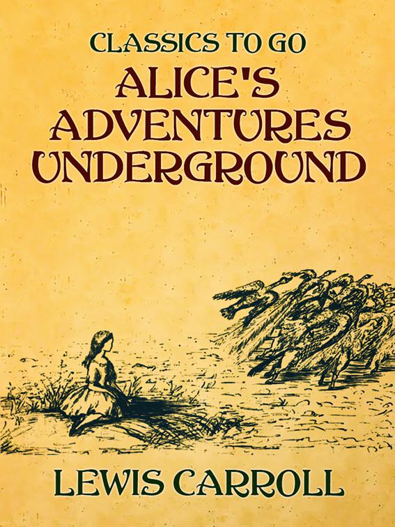 Alice&#x27;s Adventures Underground, Classics To Go