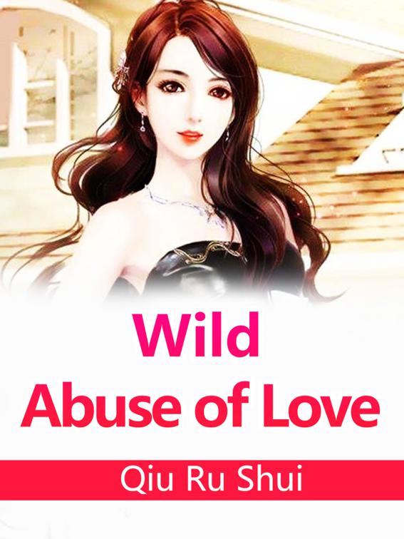 This image is the cover for the book Wild Abuse of Love, Volume 4