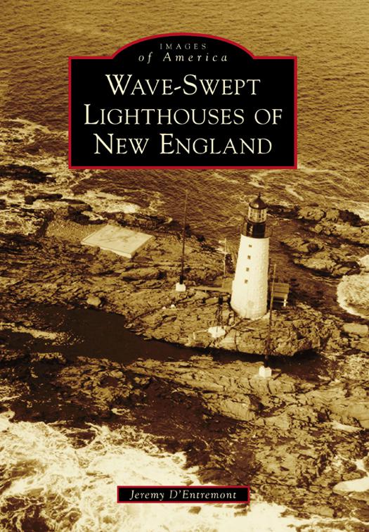 This image is the cover for the book Wave-Swept Lighthouses of New England, Images of America