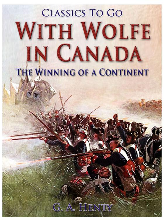 With Wolfe in Canada / The Winning of a Continent, Classics To Go