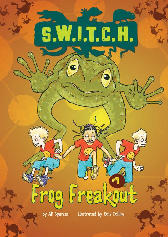 Frog Freakout, S.W.I.T.C.H.