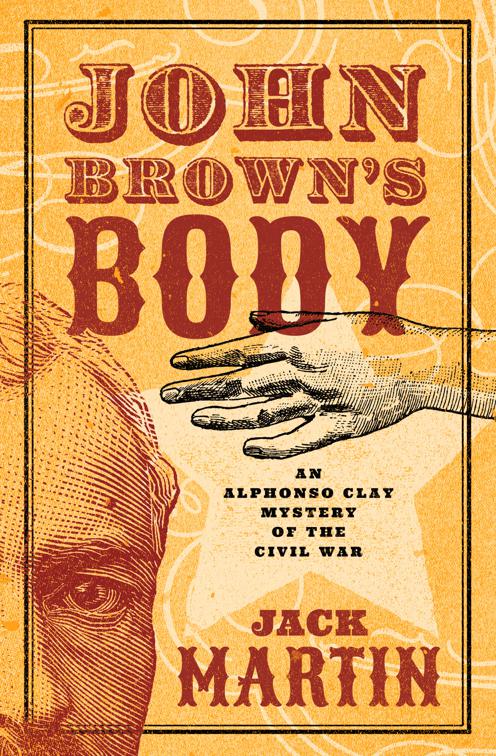 John Brown&#x27;s Body, Alphonso Clay Mysteries of the Civil War