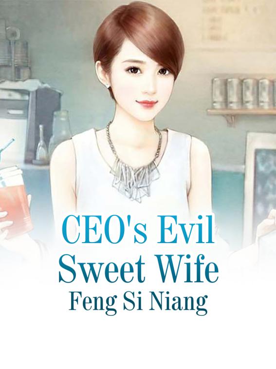 CEO&#x27;s Evil Sweet Wife, Volume 1