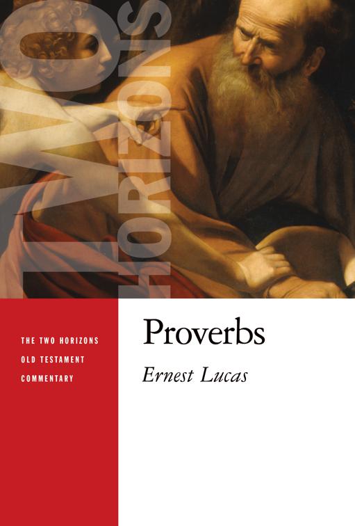 Proverbs, The Two Horizons Old Testament Commentary (THOTC)