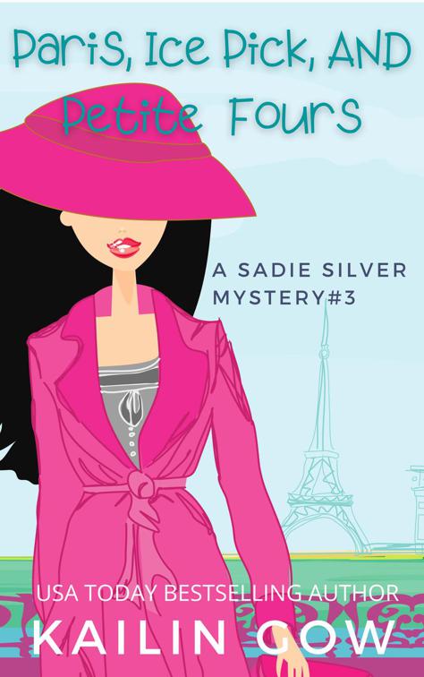 Paris, Ice Pick, and Petit Fours, Sadie Silver Mysteries