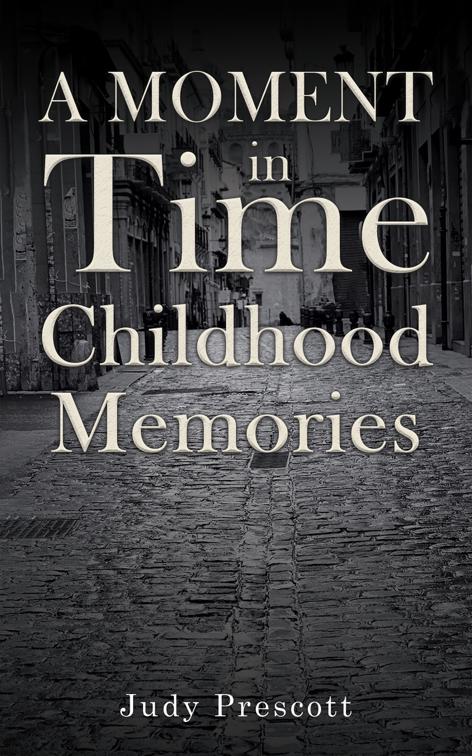 A Moment in Time: Childhood Memories