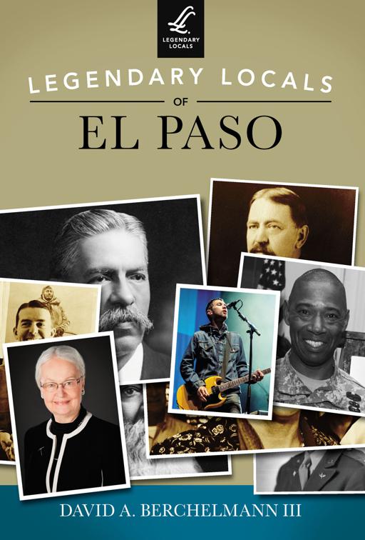 This image is the cover for the book Legendary Locals of El Paso, Legendary Locals