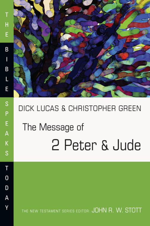 The Message of 2 Peter and Jude, The Bible Speaks Today Series