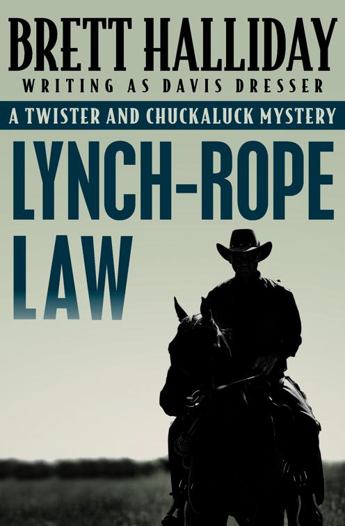 Lynch-Rope Law, The Twister and Chuckaluck Mysteries