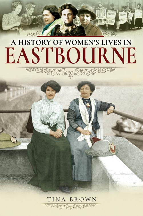 History of Women&#x27;s Lives in Eastbourne