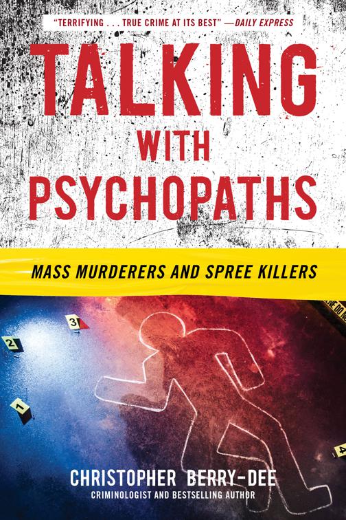 Talking with Psychopaths: Mass Murderers and Spree Killers, Talking with Psychopaths