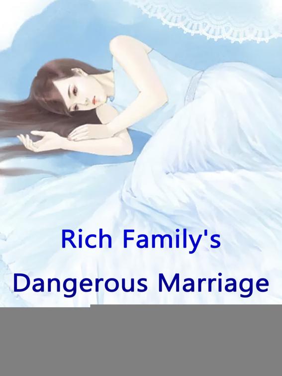 Rich Family&#x27;s Dangerous Marriage, Volume 3