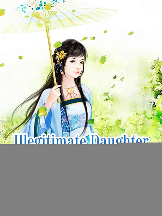 This image is the cover for the book Illegitimate Daughter Too Unscrupulous, Volume 1