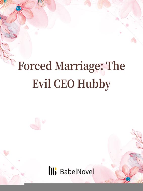 Forced Marriage: The Evil CEO Hubby, Volume 2