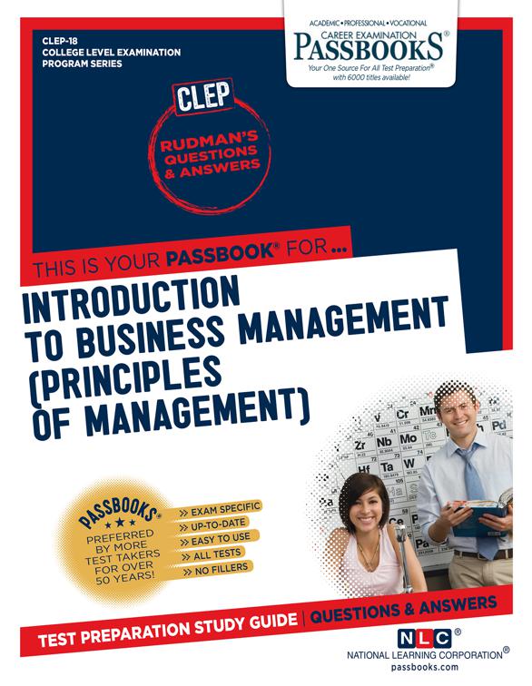 INTRODUCTION TO BUSINESS MANAGEMENT (PRINCIPLES OF MANAGEMENT), College Level Examination Program Series (CLEP)