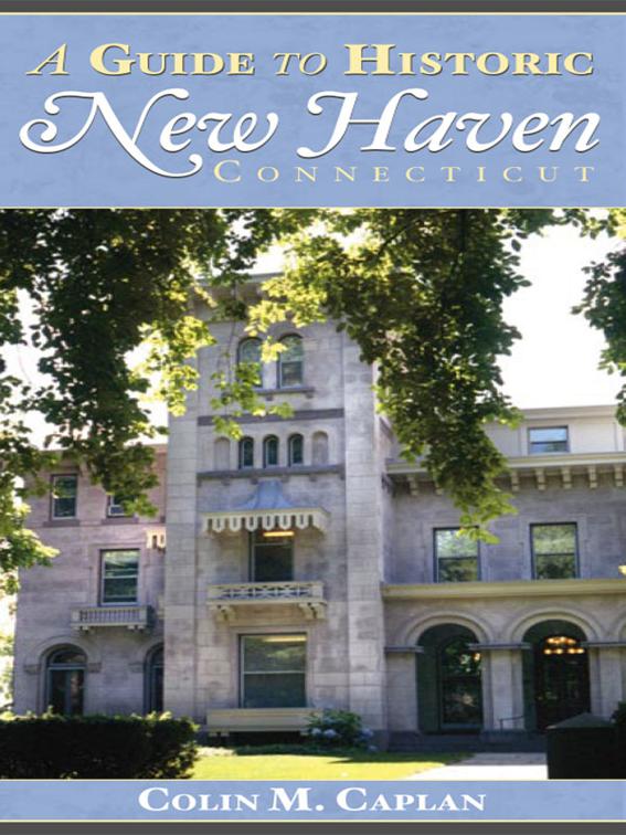 Guide to Historic New Haven, Connecticut, History &amp; Guide