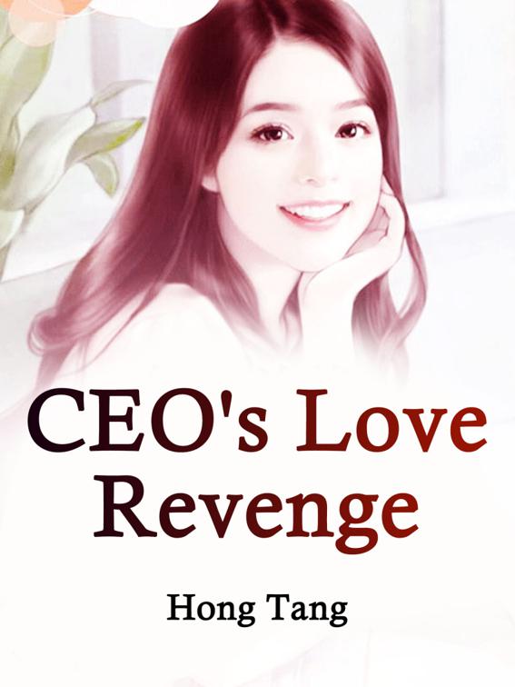 CEO&#x27;s Love Revenge, Volume 1