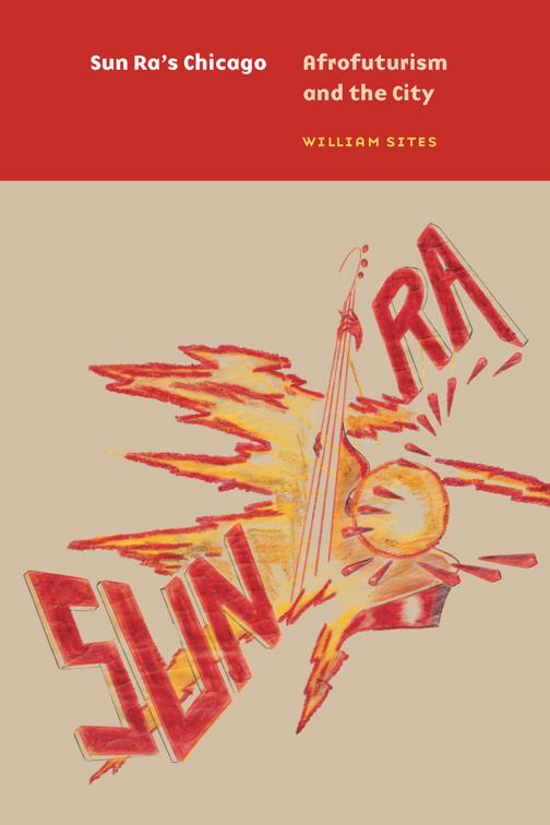 Sun Ra&#x27;s Chicago, Historical Studies of Urban America