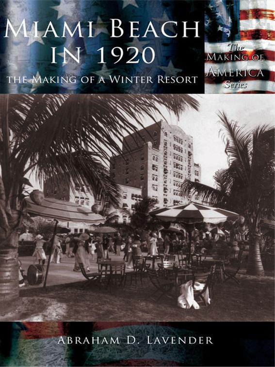 Miami Beach in 1920, The Making of a Winter Resort, Making of America