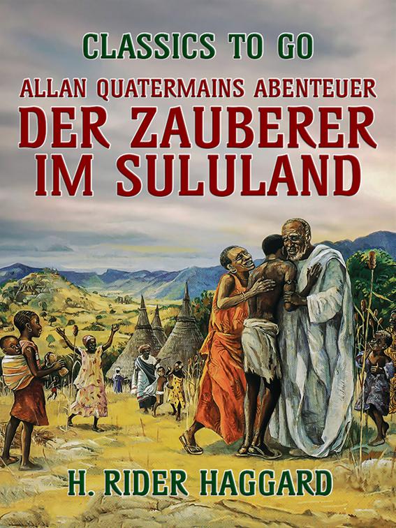 Allan Quatermains Abenteuer Der Zauberer im Zululand, Classics To Go