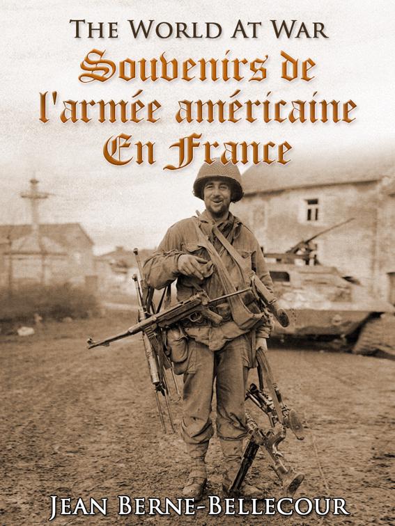 Souvenirs de l&#x27;armée américaine en France, The World At War