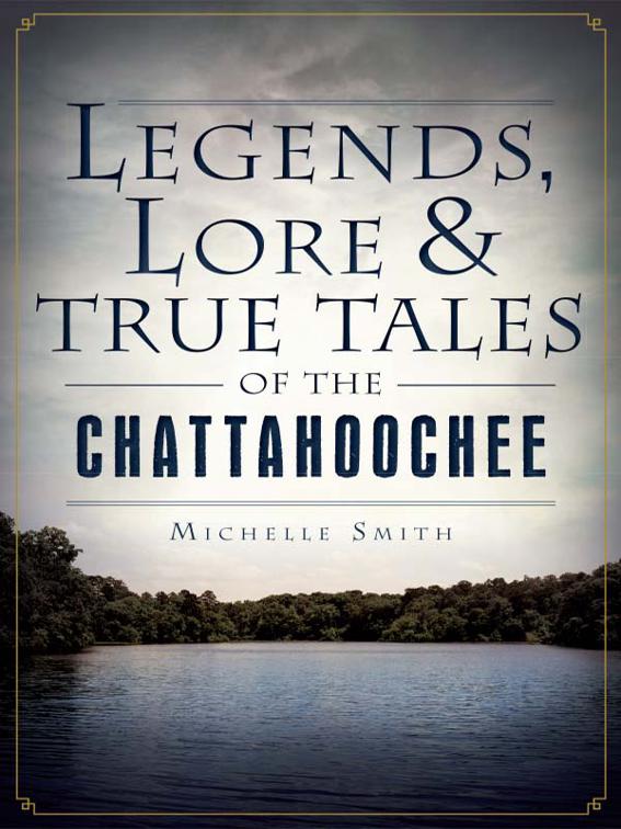Legends, Lore &amp; True Tales of the Chattahoochee, American Legends