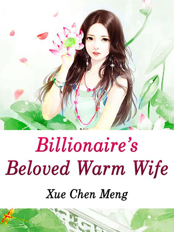 This image is the cover for the book Billionaire’s Beloved Warm Wife, Volume 1