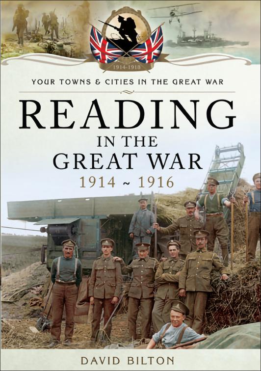 Reading in the Great War, 1914-1916, Your Towns &amp; Cities in the Great War