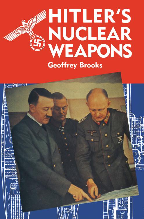 Hitler&#x27;s Nuclear Weapons