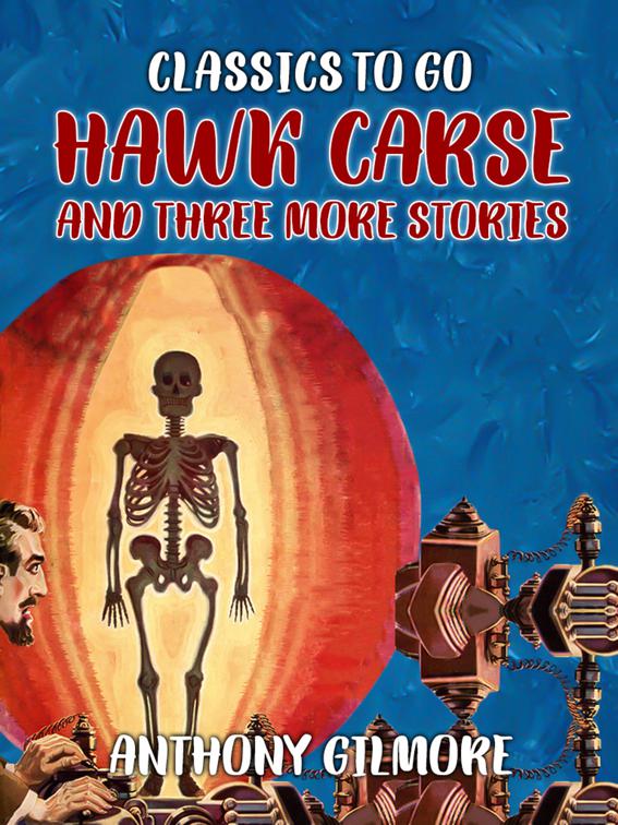 Hawk Carse and Three More Stories, Classics To Go