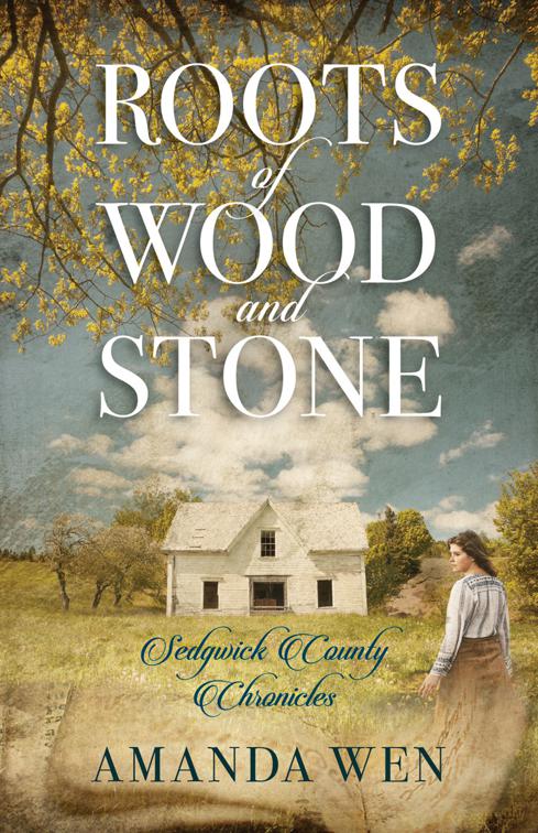 This image is the cover for the book Roots of Wood and Stone, Sedgwick County Chronicles