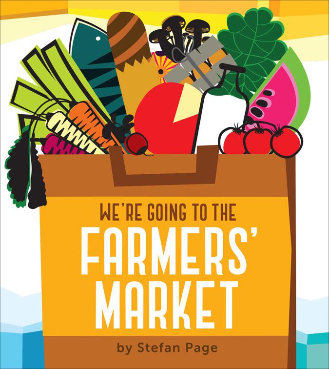 We&#x27;re Going to the Farmers&#x27; Market