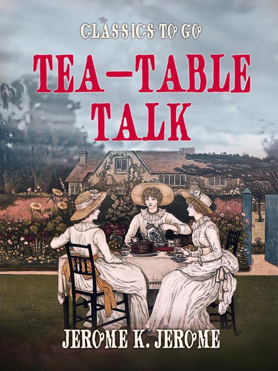 Tea-Table Talk, Classics To Go