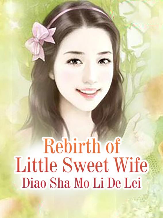 This image is the cover for the book Rebirth of Little Sweet Wife, Volume 3