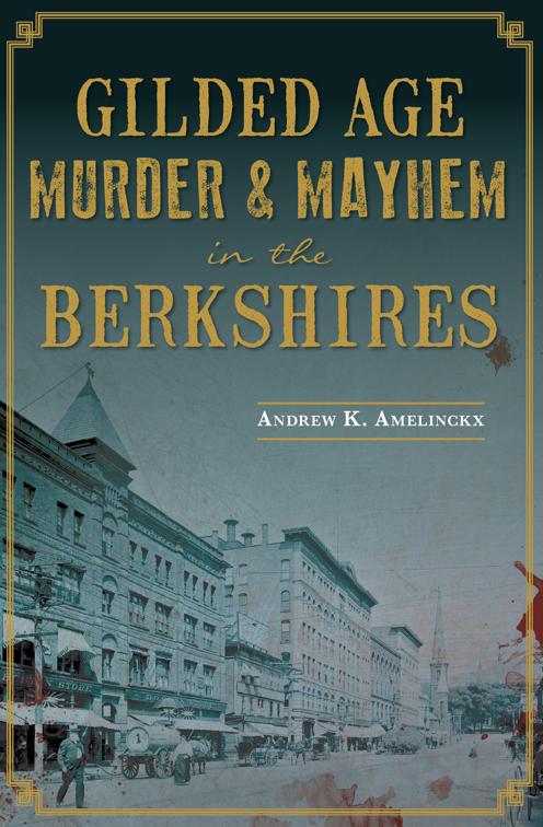 Gilded Age Murder &amp; Mayhem in the Berkshires