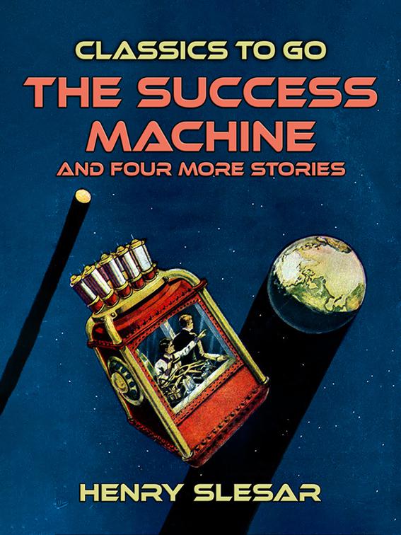 The Success Machine and four more stories, Classics To Go