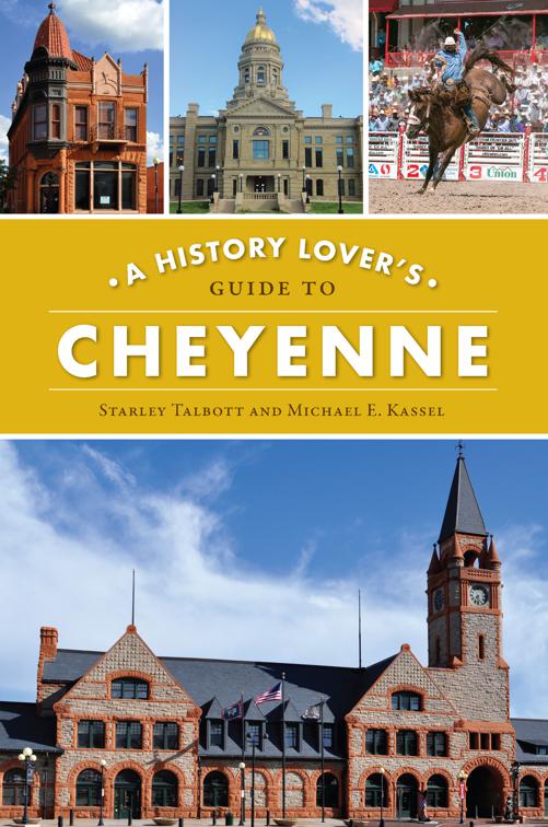 A History Lover&#x27;s Guide to Cheyenne, History &amp; Guide