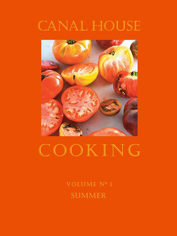 Canal House Cooking Volumes 1–3, Canal House Cooking