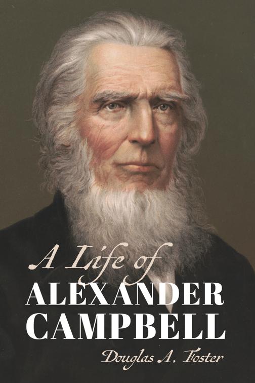 A Life of Alexander Campbell, Library of Religious Biography (LRB)