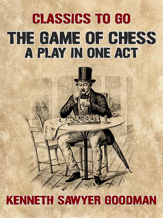 The Game of Chess A Play in One Act, Classics To Go