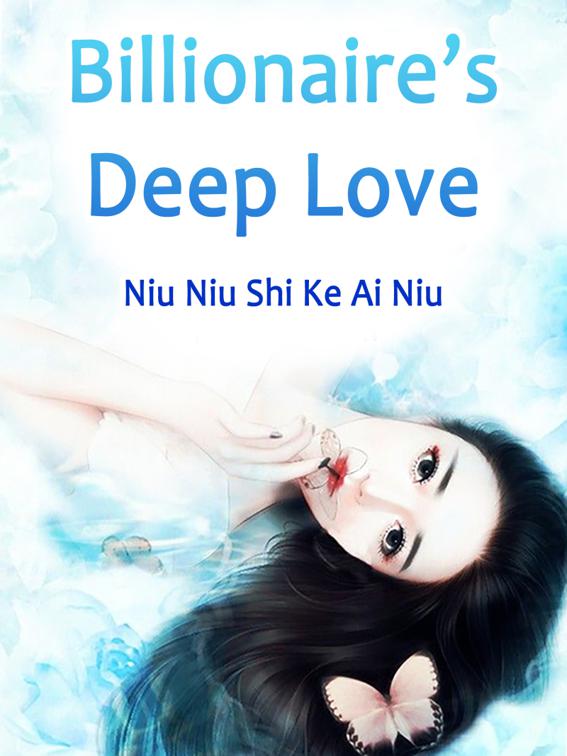 Billionaire’s Deep Love, Volume 1
