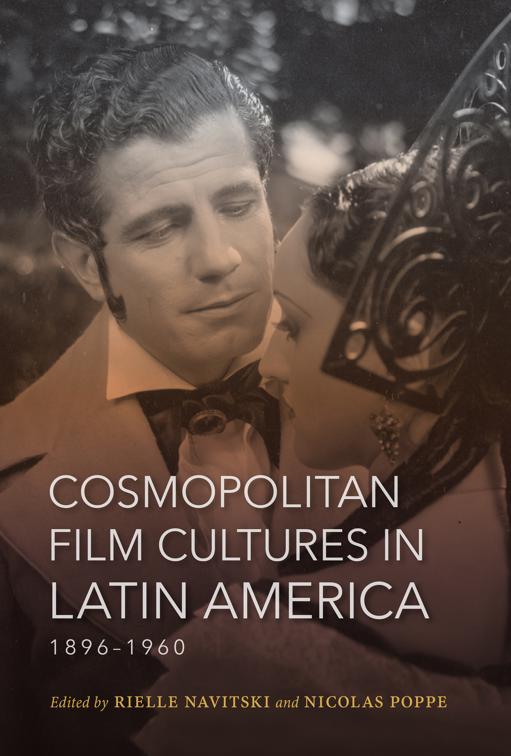 Cosmopolitan Film Cultures in Latin America, 1896–1960, New Directions in National Cinemas