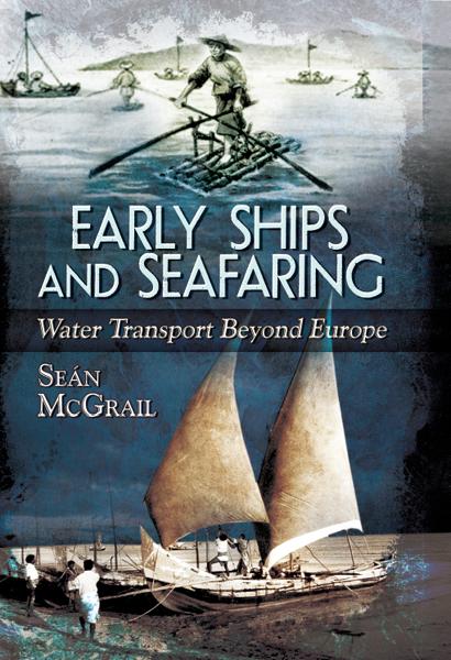 Early Ships and Seafaring: Water Transport Beyond Europe