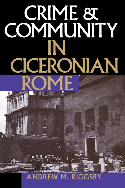 Crime &amp; Community in Ciceronian Rome