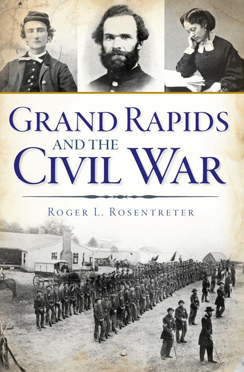 This image is the cover for the book Grand Rapids and the Civil War, Civil War Series