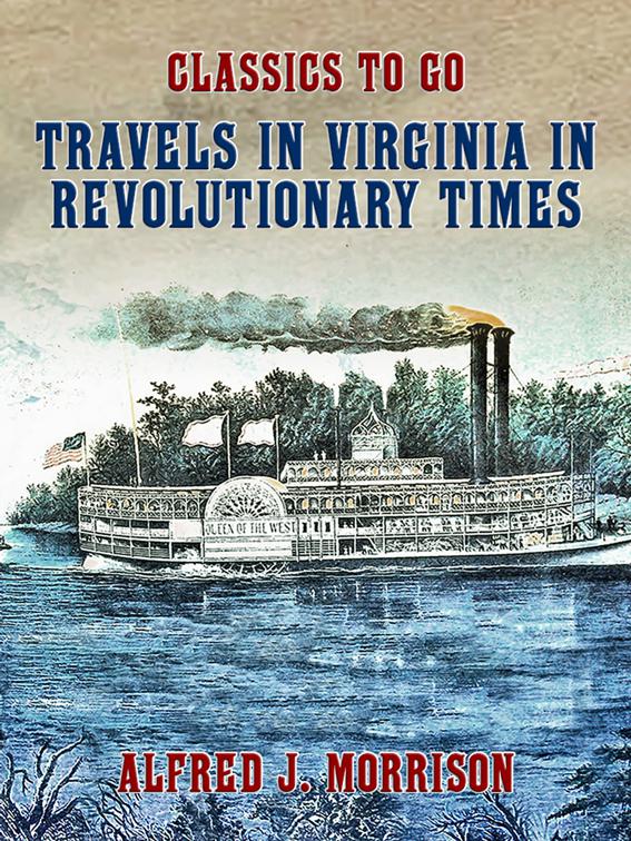 Travels in Virginia in Revolutionary Times, Classics To Go