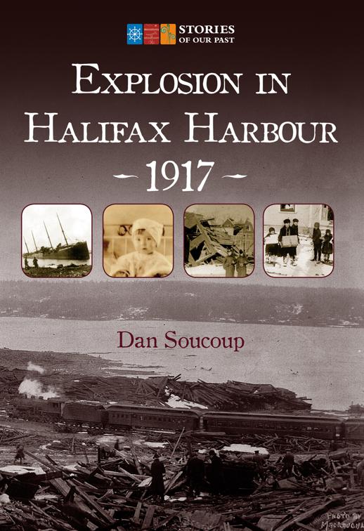 Explosion in Halifax Harbour, 1917, Stories of Our Past